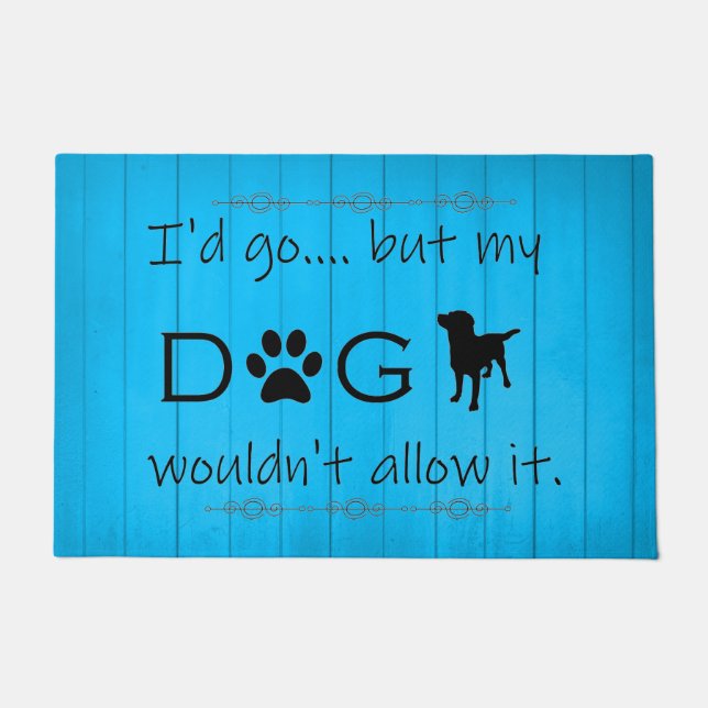 My Dog Wouldn't Allow It Door Mat - Blue (Front)