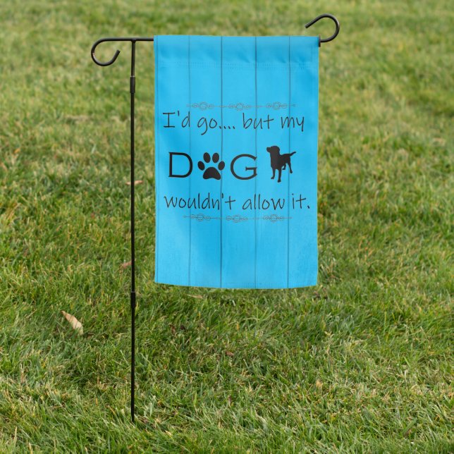 My Dog Wouldn't Allow It Flag - Blue (In SItu)