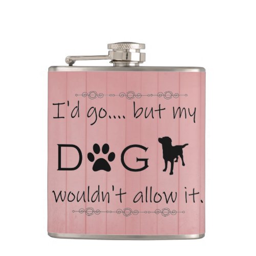 My Dog Wouldnt Allow It Flask