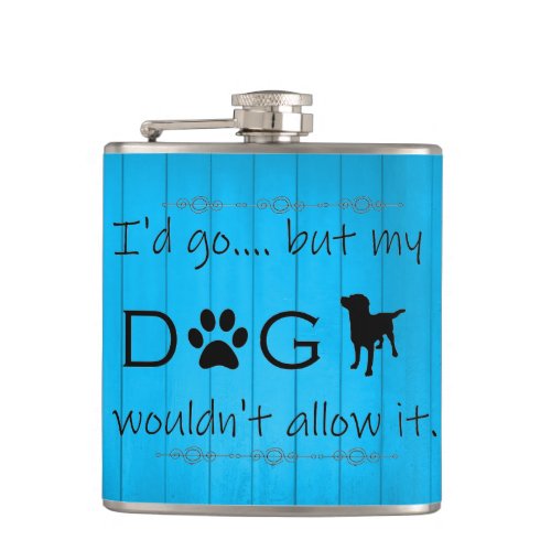 My Dog Wouldnt Allow It Flask _ Blue