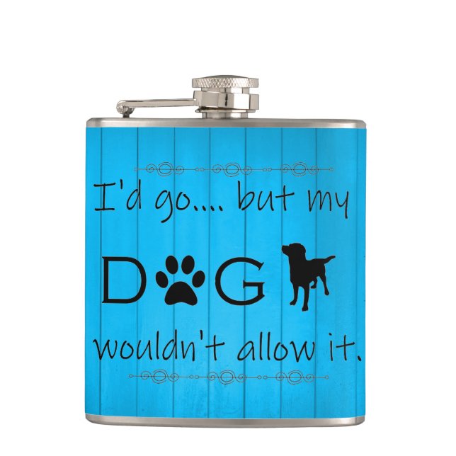 My Dog Wouldn't Allow It Flask - Blue (Front)