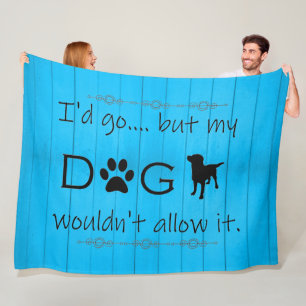 My Dog Wouldn't Allow It Fleece Blanket - Blue