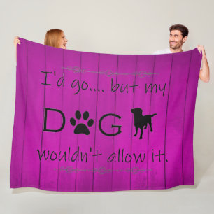 My Dog Wouldn't Allow It Fleece Blanket - Purple