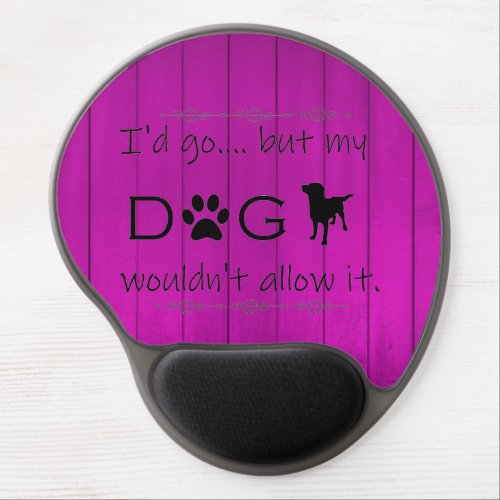 My Dog Wouldnt Allow It Gel Mouse Pad _ Purple