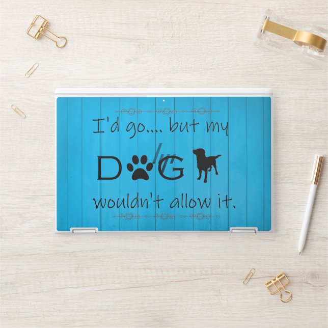 My Dog Wouldn't Allow It HP Laptop Skin - Blue (Desk)