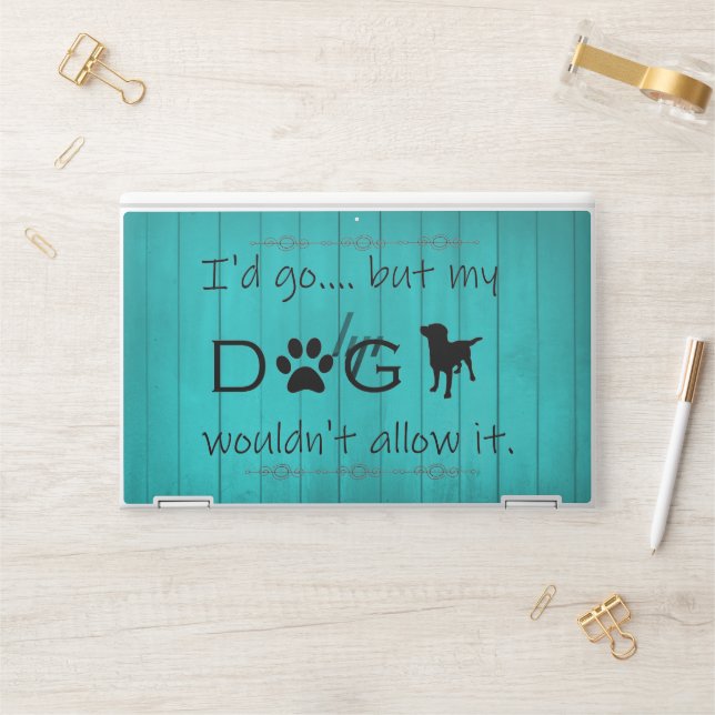 My Dog Wouldn't Allow It HP Laptop Skin - Teal (Desk)