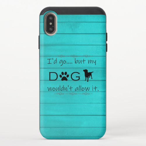 My Dog Wouldnt Allow It iPhone Case _ Teal