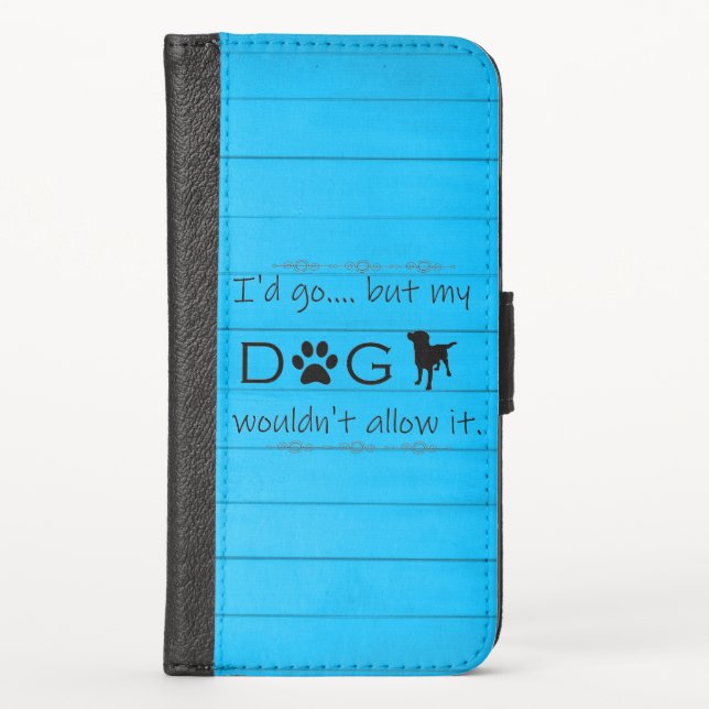 My Dog Wouldn't Allow It iPhone Wallet Case - Blue (Front)