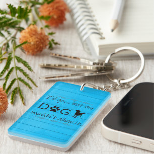 My Dog Wouldn't Allow It Keychain - Blue