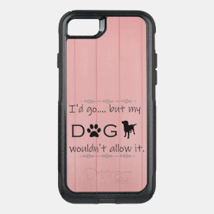 My Dog Wouldn't Allow It OtterBox iPhone Case
