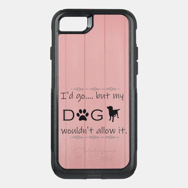 My Dog Wouldn't Allow It OtterBox iPhone Case (Back)