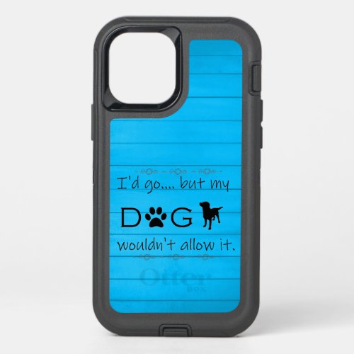 My Dog Wouldnt Allow It OtterBox iPhone Case Blue