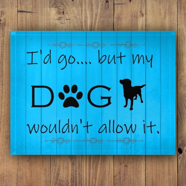 My Dog Wouldn't Allow It Paperweight - Blue (Blue My Dog Wouldn't Allow It Paperweight)