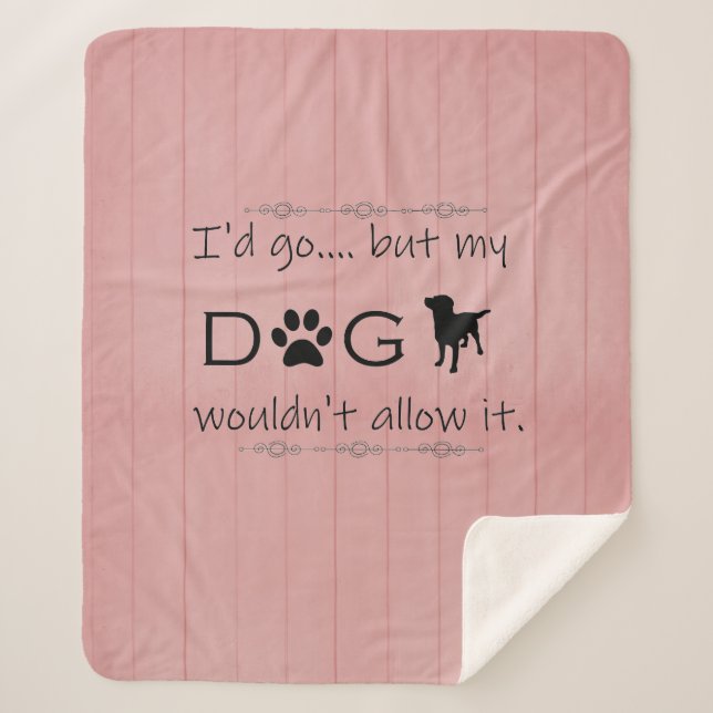 My Dog Wouldn't Allow It | Pink Sherpa Blanket (Front)
