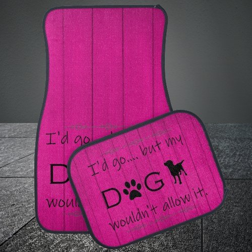 My Dog Wouldnt Allow It Set of Car Mats _ Magenta