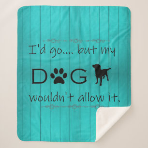 My Dog Wouldn't Allow It Sherpa Blanket - Teal