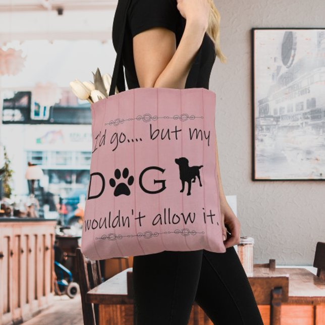 My Dog Wouldn't Allow It Tote Bag (Pink My Dog wouldn't allow it Tote Bag)
