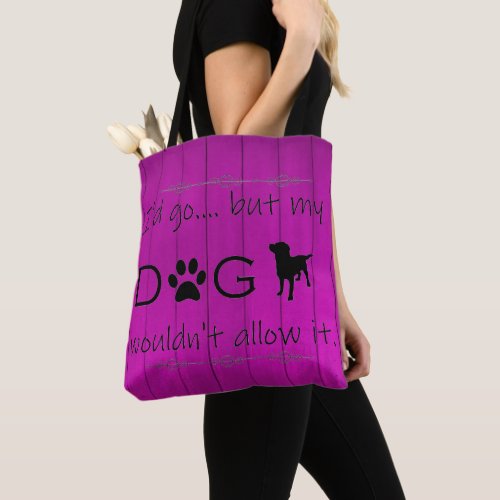 My Dog Wouldnt Allow It Tote Bag _ Purple