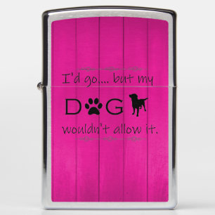 My Dog Wouldn't Allow It Zippo Lighter - Magenta