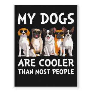 My Dogs Are Cooler Than Most People Temporary Tattoos