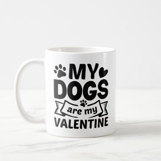My Dogs Are My Valentine Coffee Mug (Left)