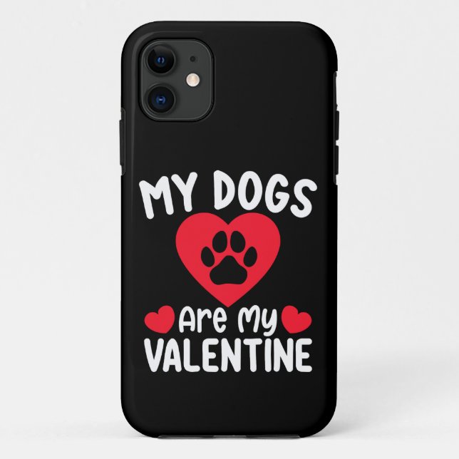 My Dogs Are My Valentine Day Funny Pet Lovers Case-Mate iPhone Case (Back)