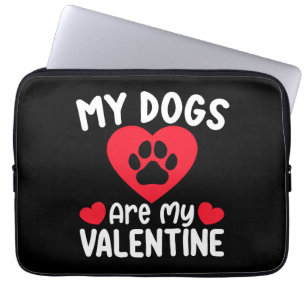 My Dogs Are My Valentine Day Funny Pet Lovers Laptop Sleeve
