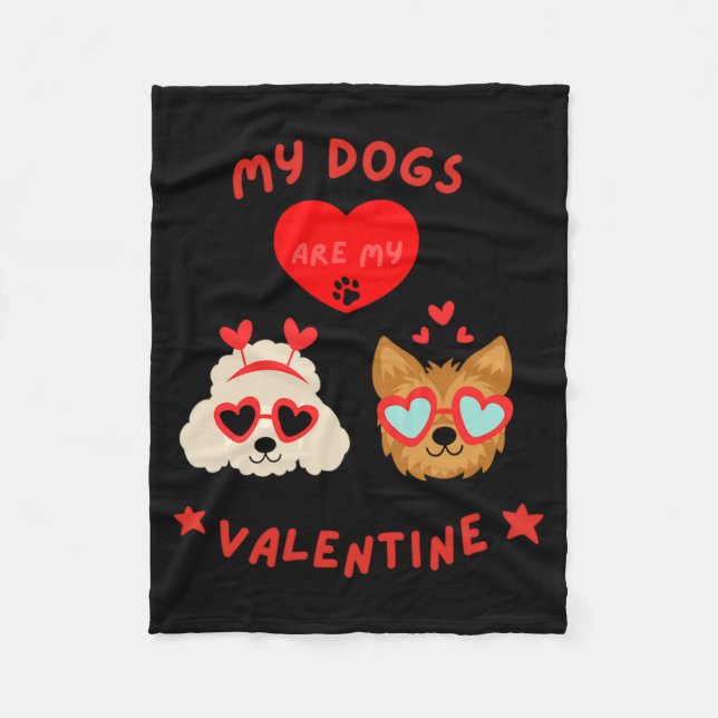 My Dogs Are My Valentine  Fleece Blanket (Front)