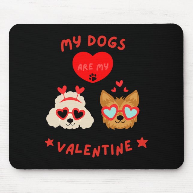 My Dogs Are My Valentine  Mouse Pad (Front)