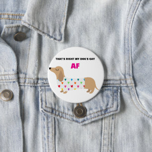 MY DOG'S GAY BUTTON