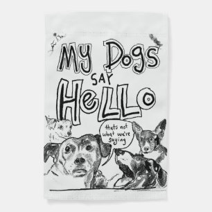 My Dogs Say Hello Garden Flag