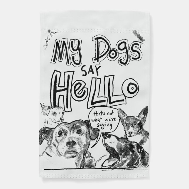 My Dogs Say Hello Garden Flag (Front)