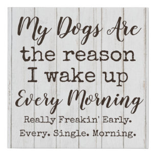 My Dogs Wake Me Up Faux Canvas Print