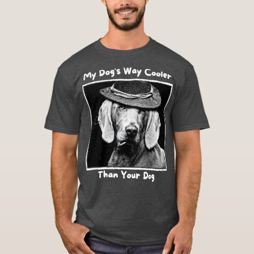 My Dogs Way Cooler Than Your Dog T_Shirt