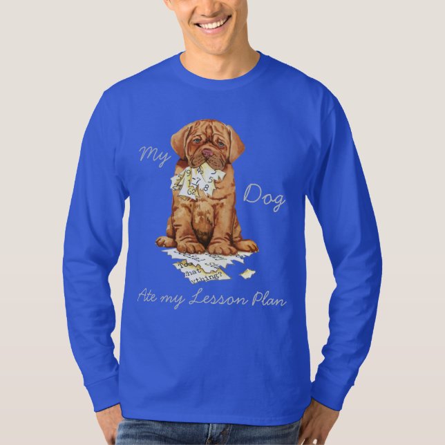 My Dogue de Bordeaux Ate My Lesson Plan T-Shirt (Front)
