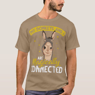 My Donkeys And I Are Magically Connected Farmer Do T-Shirt