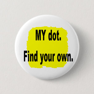 MY dot. Find your own! Corps marching band Button