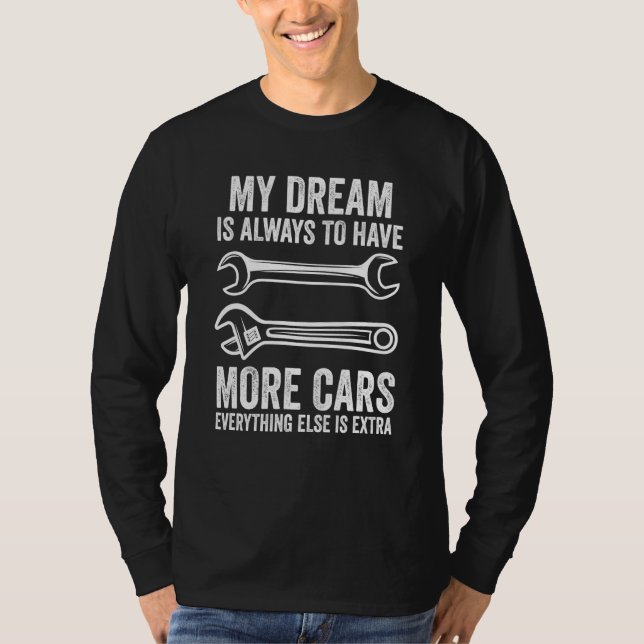 my dream is always to have more car mechanic T-Shirt (Front)