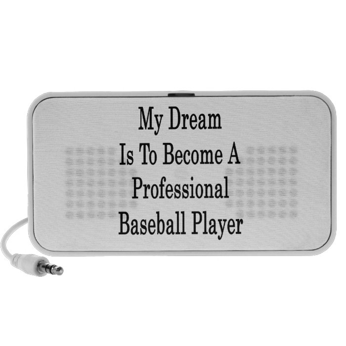 My Dream Is To Become A Professional Baseball Play Travel Speaker