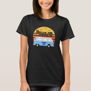 My Dream Job Is Driving The Karma Bus Funny Retro T-Shirt