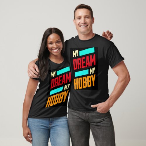 My Dream my Hobby typography t shirt