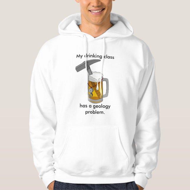 My Drinking Class Has a Geology Problem Hoodie (Front)