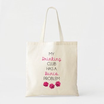 My Drinking Club Has A Bunco Problem Funny Bag by brookechanel at Zazzle