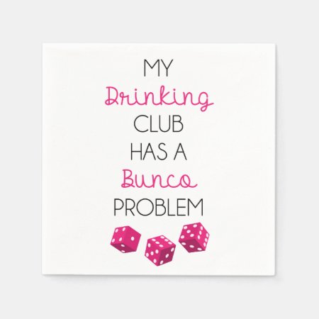My Drinking Club Has A Bunco Problem Funny Napkins