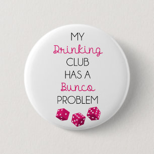 My Drinking Club Has A Bunco Problem funny pin