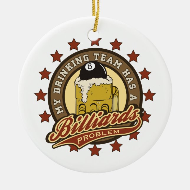 My Drinking Team has a Billiards Problem Ceramic Ornament (Front)