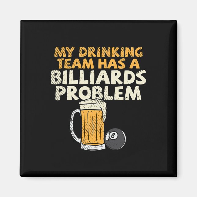 My Drinking Team Has A Billiards Problem  Magnet (Front)
