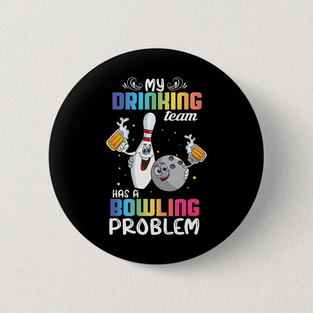 My Drinking Team Has A Bowling Problem Funny Index Button (Front)