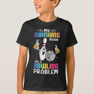 My Drinking Team Has A Bowling Problem Funny Index T-Shirt