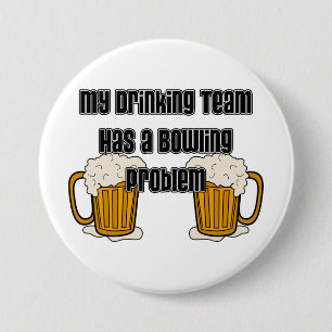 My Drinking Team Has A Bowling Problem Pinback Button